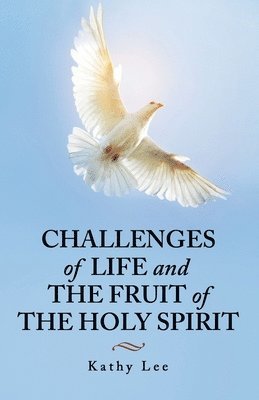 Challenges of Life and the Fruit of the Holy Spirit 1