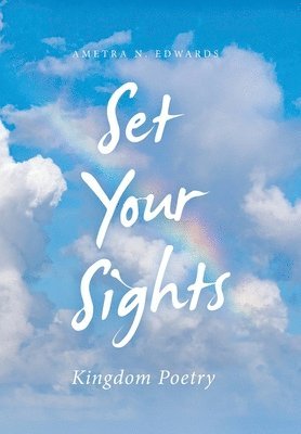 Ametra N Edwards, Ametra N. Edwards - Set Your Sights, Inbunden