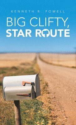 Kenneth R Powell, Kenneth R. Powell - Big Clifty, Star Route, Inbunden