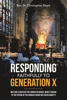 Responding Faithfully to Generation X 1