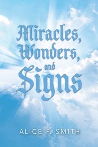 bokomslag Miracles, Wonders, and Signs