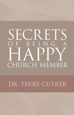 bokomslag Secrets of Being a Happy Church Member