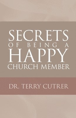 Terry Cutrer, Dr. Terry Cutrer - Secrets of Being a Happy Church Member, Häftad