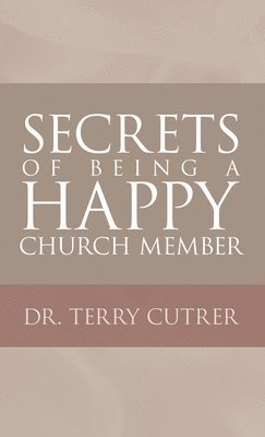 Secrets of Being a Happy Church Member 1