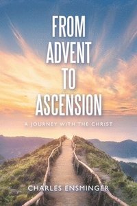 bokomslag From Advent to Ascension