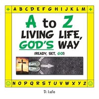 bokomslag A to Z - Living Life, God's Way