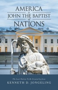 bokomslag America Is John the Baptist of Nations