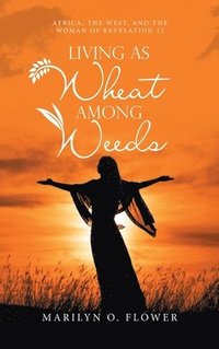 bokomslag Living as Wheat Among Weeds