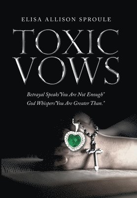 Elisa Allison Sproule - Toxic Vows, Inbunden