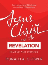 bokomslag Jesus Christ and His Revelation Revised and Updated