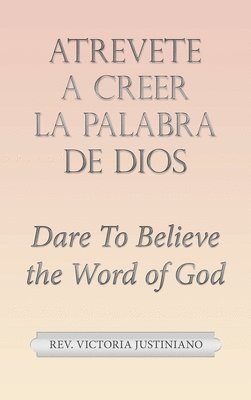 Atrevete a Creer La Palabra De Dios 1