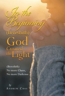 In the Beginning (Bereshith) God Created the Light 1