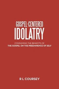 bokomslag Gospel-Centered Idolatry