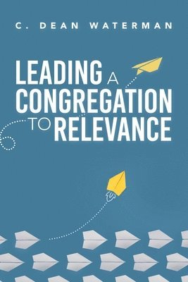 Leading a Congregation to Relevance 1