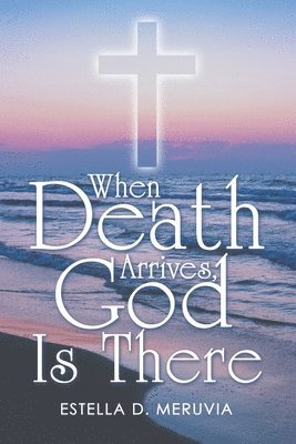 When Death Arrives, God Is There 1