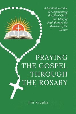 Praying the Gospel Through the Rosary 1