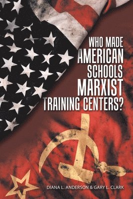 bokomslag Who Made American Schools Marxist Training Centers?