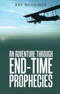 bokomslag An Adventure Through End-Time Prophecies