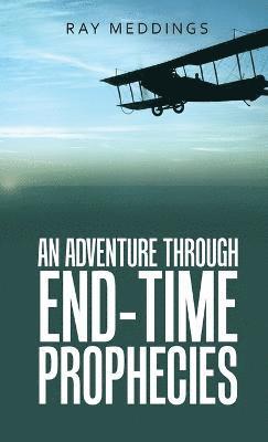 bokomslag Adventure Through End-Time Prophecies