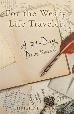 Christine F Perry - For the Weary Life Traveler, Häftad
