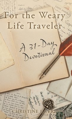 Christine F Perry - For the Weary Life Traveler, Inbunden. Tillgänglighet: Lägg i varukorg