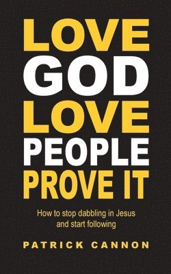 bokomslag Love God Love People Prove It