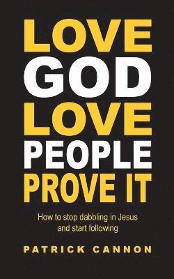 Patrick Cannon - Love God Love People Prove It, Häftad
