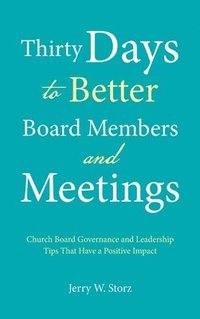 bokomslag Thirty Days to Better Board Members and Meetings
