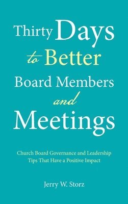 Thirty Days to Better Board Members and Meetings 1