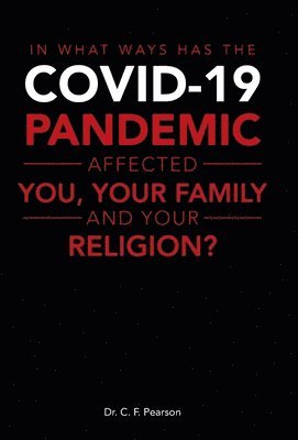 In What Ways Has the Covid-19 Pandemic Affected You, Your Family and Your Religion? 1