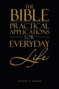 bokomslag The Bible - Practical Applications for Everyday Life