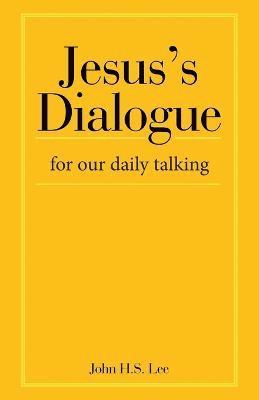 John H S Lee, John H. S. Lee, John H.S. Lee - Jesus's Dialogue, Häftad