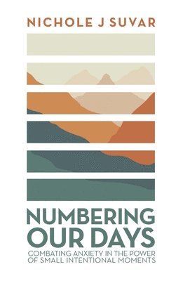 Nichole J Suvar, Nichole J. Suvar - Numbering Our Days, Inbunden