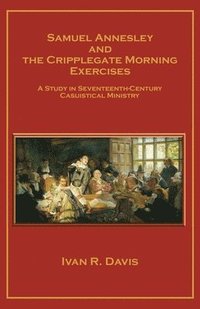 bokomslag Samuel Annesley and the Cripplegate Morning Exercises