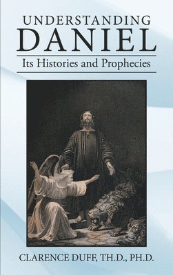 bokomslag Understanding Daniel Its Histories and Prophecies