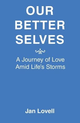 Jan Lovell - Our Better Selves: A Journey of Love Amid Life's Storms, Häftad