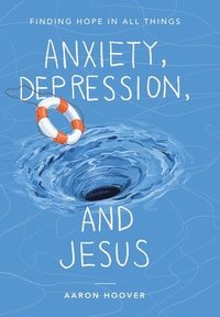 bokomslag Anxiety, Depression, and Jesus