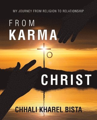 Chhali Kharel Bista - From Karma to Christ, Häftad