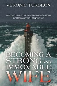 bokomslag Becoming a Strong and Immovable Wife