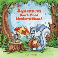 bokomslag Squirrels Don't Need Umbrellas!