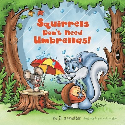 Jill A Whetter, Jill A. Whetter - Squirrels Don't Need Umbrellas!, Häftad