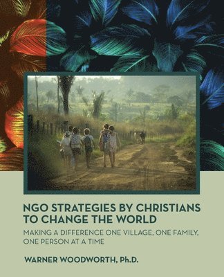 Warner Woodworth - Ngo Strategies by Christians to Change the World, Häftad. Tillgänglighet: Lägg i varukorg