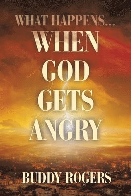 bokomslag What Happens...When God Gets Angry