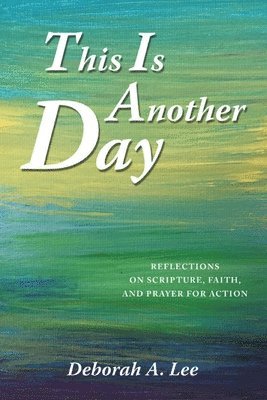 Deborah A Lee - This Is Another Day, Häftad