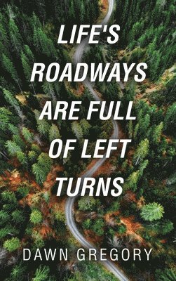 bokomslag Life's Roadways are Full of Left Turns