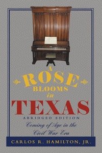bokomslag A Rose Blooms in Texas