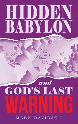 Mark Davidson - Hidden Babylon and God's Last Warning, Inbunden