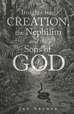 Insights into Creation, the Nephilim and the Sons of God 1