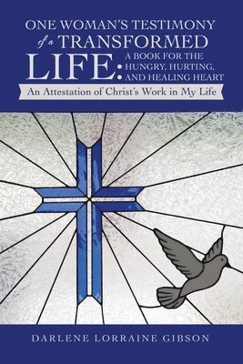 Darlene Lorraine Gibson - One Woman's Testimony of a Transformed Life, Häftad