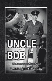 bokomslag Uncle Bob: The True Story of Bob Ogren